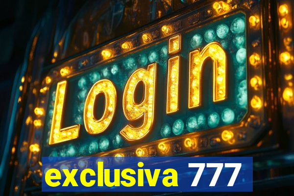 exclusiva 777